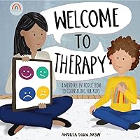 Welcome to Therapy: A Mindful Introduction to Counseling for Kids (The Mindful Steps Series) Welcome to Therapy: A Mindful Introduction to Counseling for Kids (The Mindful Steps Series) Hardcover Kindle