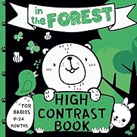 In the Forest - High Contrast Book for Babies 0-24 Months: Black White and Green Pictures for Newborns, Simple and Cute Images to Stimulate Baby Eyesight, 2in1 Coloring Activity 3+