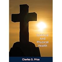 Spiritual And Physical Health Spiritual And Physical Health Kindle Paperback Hardcover
