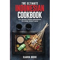The Ultimate Indonesian Cookbook: 111 Dishes From Indonesia To Cook Right Now (World Cuisines) The Ultimate Indonesian Cookbook: 111 Dishes From Indonesia To Cook Right Now (World Cuisines) Kindle Hardcover Paperback