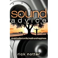Sound Advice: Music's Effect on Life, Health, and Happiness Sound Advice: Music's Effect on Life, Health, and Happiness Paperback