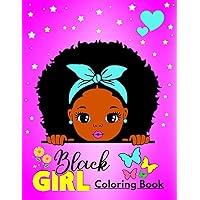 Black Girl Coloring Book: For African American Girls Ages 4-8 | Coloring Pages For Brown And Black Girls With Curly And Natural Hair In Fun, Style, Beauty And Fashion! Black Girl Coloring Book: For African American Girls Ages 4-8 | Coloring Pages For Brown And Black Girls With Curly And Natural Hair In Fun, Style, Beauty And Fashion! Paperback