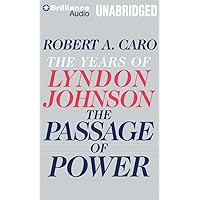 The Passage of Power (The Years of Lyndon Johnson, 4) The Passage of Power (The Years of Lyndon Johnson, 4) Audible Audiobook Paperback Kindle Hardcover Audio CD