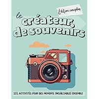 Le créateur de souvenirs - Édition couples: 101 activités pour des moments inoubliables ensemble (French Edition)