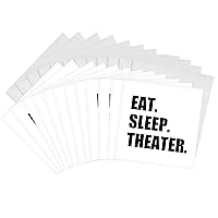 3dRose Eat Sleep Theater - black text - drama club addict - actor play acting - Greeting Cards, 6 x 6 inches, set of 12 (gc_180450_2)