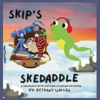 Skip's Skedaddle: A Seriously Silly Suitcase Stuffing Situation: A tongue twisting story of a suitcase stuffing frog that is set to skedaddle! Skip's Skedaddle: A Seriously Silly Suitcase Stuffing Situation: A tongue twisting story of a suitcase stuffing frog that is set to skedaddle! Paperback
