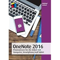 OneNote 2016: Praxiswissen für die Arbeit mit Computer, Smartphone und Tablet (German Edition) OneNote 2016: Praxiswissen für die Arbeit mit Computer, Smartphone und Tablet (German Edition) Paperback