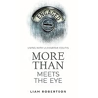 More Than Meets The Eye: Living With Ulcerative Colitis More Than Meets The Eye: Living With Ulcerative Colitis Paperback Kindle
