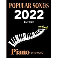 Piano Sheet Music Popular Songs 2022: 20 Songs for Easy Piano Piano Sheet Music Popular Songs 2022: 20 Songs for Easy Piano Paperback
