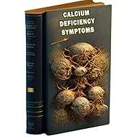 Calcium Deficiency Symptoms: Recognize the symptoms of calcium deficiency and the importance of maintaining adequate calcium levels for bone health.