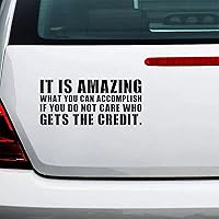 Vinyl Car Decal It is Amazing What You Can Accomplish If You Do Not Care Who Gets The Credit 15in Waterproof Sticker Decal Cars Laptops Wall Doors Windows Decal Sticker Bumper Sticker Decoration.