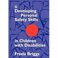 Developing Personal Safety Skills in Children with Disabilities Developing Personal Safety Skills in Children with Disabilities Paperback Kindle