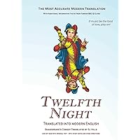 Twelfth Night Translated into Modern English: The most accurate line-by-line translation available, alongside original English, stage directions and historical notes Twelfth Night Translated into Modern English: The most accurate line-by-line translation available, alongside original English, stage directions and historical notes Paperback