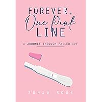 Forever, One Pink Line: A journey through failed IVF Forever, One Pink Line: A journey through failed IVF Kindle Paperback