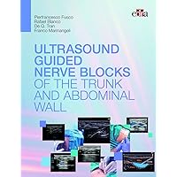 Ultrasound-guided nerve blocks of the trunk and abdominal wall Ultrasound-guided nerve blocks of the trunk and abdominal wall Hardcover Kindle