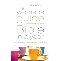 A Woman's Guide to Reading the Bible in a Year: A Life-Changing Journey Into the Heart of God A Woman's Guide to Reading the Bible in a Year: A Life-Changing Journey Into the Heart of God Paperback Kindle