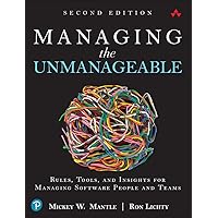 Managing the Unmanageable: Rules, Tools, and Insights for Managing Software People and Teams Managing the Unmanageable: Rules, Tools, and Insights for Managing Software People and Teams Kindle Paperback