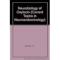 Neurobiology of Oxytocin (Current Topics in Neuroendocrinology) Neurobiology of Oxytocin (Current Topics in Neuroendocrinology) Hardcover Paperback