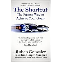 The Shortcut: The Fastest Way to Achieve Your Goals The Shortcut: The Fastest Way to Achieve Your Goals Kindle Paperback Hardcover