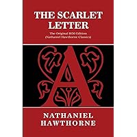 The Scarlet Letter: The Original 1850 Edition (Nathaniel Hawthorne Classics) The Scarlet Letter: The Original 1850 Edition (Nathaniel Hawthorne Classics) Paperback