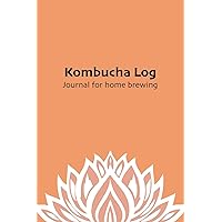 Kombucha Log: Journal for home brewing (Kombucha master brewer) Kombucha Log: Journal for home brewing (Kombucha master brewer) Paperback