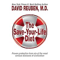 The Save-Your-Life Diet: Proven protection from six of the most serious diseases of civilization The Save-Your-Life Diet: Proven protection from six of the most serious diseases of civilization Paperback Kindle
