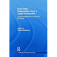 East Asian Regionalism from a Legal Perspective (Routledge Contemporary Asia Series) East Asian Regionalism from a Legal Perspective (Routledge Contemporary Asia Series) Paperback