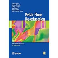 Pelvic Floor Re-education: Principles and Practice Pelvic Floor Re-education: Principles and Practice Paperback