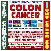 21st Century Ultimate Medical Guide to Colon and Rectal Cancer - Authoritative, Practical Clinical Information for Physicians and Patients, Treatment Options (Two CD-ROM Set)