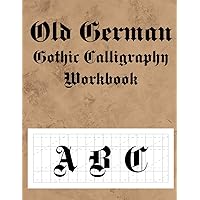 Old German gothic Calligraphy Workbook: old english calligraphy workbook