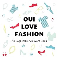 Oui Love Fashion: An English/French Bilingual Word Book (Oui Love French) (French Edition)