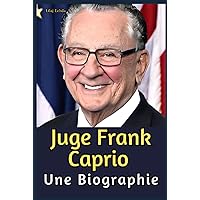 Juge Frank Caprio: Une biographie (French Edition) Juge Frank Caprio: Une biographie (French Edition) Kindle Hardcover Paperback