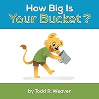 How Big Is Your Bucket? How Big Is Your Bucket? Paperback Kindle