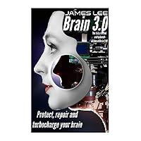 Brain 3.0: Protect, repair and turbo-charge your brain Brain 3.0: Protect, repair and turbo-charge your brain Paperback