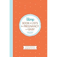 The Bump Book of Lists for Pregnancy and Baby: Checklists and Tips for a Very Special Nine Months The Bump Book of Lists for Pregnancy and Baby: Checklists and Tips for a Very Special Nine Months Paperback Kindle