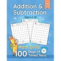 100 Days of Timed Tests - Digits 0-20 Addition and Subtraction Math Drills: Grades K-2, Reproducible Practice Problems