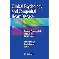 Clinical Psychology and Congenital Heart Disease: Lifelong Psychological Aspects and Interventions Clinical Psychology and Congenital Heart Disease: Lifelong Psychological Aspects and Interventions Paperback Kindle Hardcover