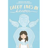 Daddy Lives In Heaven Daddy Lives In Heaven Paperback