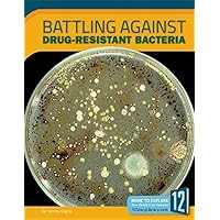 Battling Against Drug-Resistant Bacteria (Science Frontiers) Battling Against Drug-Resistant Bacteria (Science Frontiers) Library Binding Paperback