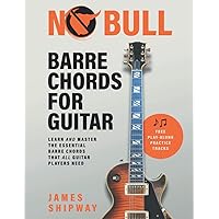 No Bull Barre Chords for Guitar: Learn and Master the Essential Barre Chords that all Guitar Players Need No Bull Barre Chords for Guitar: Learn and Master the Essential Barre Chords that all Guitar Players Need Paperback Kindle Spiral-bound Hardcover