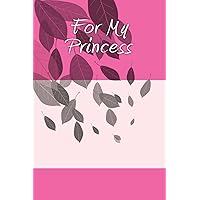 For My Princess: A 6 x 9 Lined Journal (journals, diary, notebook)
