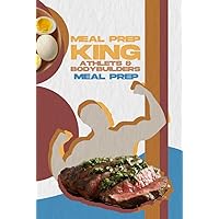 Meal Prep King: Athletes and Bodybuilders Meal prep. 60+ Meal Prep Guide for Men & Women Bodybuilders, Food Advices & Information, and much more: Meal Prep King: Athletes and Bodybuilders Meal prep Meal Prep King: Athletes and Bodybuilders Meal prep. 60+ Meal Prep Guide for Men & Women Bodybuilders, Food Advices & Information, and much more: Meal Prep King: Athletes and Bodybuilders Meal prep Hardcover Paperback