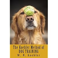 The Koehler Method of Dog Training The Koehler Method of Dog Training Kindle Hardcover Paperback