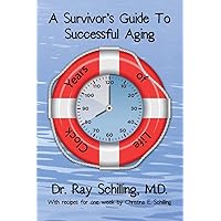 A Survivor's Guide To Successful Aging: With recipes for 1 week provided by Christina Schilling A Survivor's Guide To Successful Aging: With recipes for 1 week provided by Christina Schilling Paperback Kindle