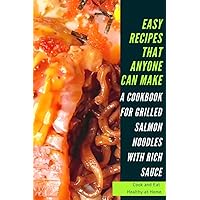 A Cookbook for Grilled Salmon Noodles with rich sauce – Can be cooked in just 10 mins! Easy, quick, delicious meal is just that simple!