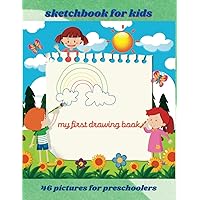 My First Drawing Book: Sketchbook for Kids 2-4, 4-6, Colorful Pictures to Reproduce (Home Kindergarten)