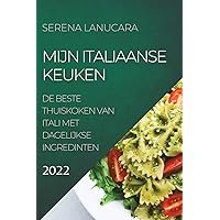 Mijn Italiaanse Keuken 2022: de Beste Thuiskoken Van Itali Met Dagelijkse Ingredinten (Dutch Edition)
