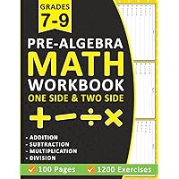 Pre Algebra Workbook For Grade 7, 8, 9: Pre Algebra Practice Workbook For 7th, 8th Grade and 9th Grade | Pre Algebra Worksheets Grades 7-9 | Pre ... Exercises with Answers ( One and Two Side )