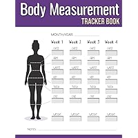 Body Measurement Chart: Weekly Body Measurement Tracker Book for Women & Girls to Keep Record Weight Body, Shape and Body Size.