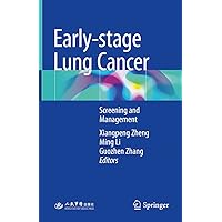 Early-stage Lung Cancer: Screening and Management Early-stage Lung Cancer: Screening and Management Kindle Hardcover Paperback